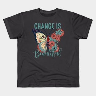 Change is Beautiful, Butterfly, Optimist, Floral Bohemian, Quote Saying Kids T-Shirt